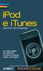 Ebook iPod e iTunes di Matteo Tettamanzi edito da Apogeo