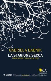 Ebook La stagione secca di Gabriela Babnik edito da Mimesis Edizioni