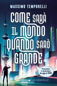 Ebook Come sarà il mondo quando sarò grande di Temporelli Massimo edito da Piemme