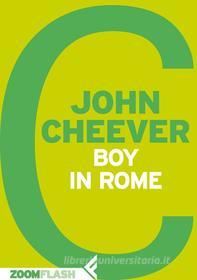 Ebook Boy in Rome di John Cheever edito da Zoom Feltrinelli