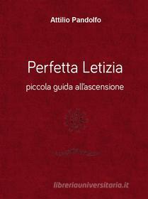 Ebook Perfetta Letizia - Piccola guida all'ascensione di Attilio Pandolfo edito da Youcanprint Self-Publishing