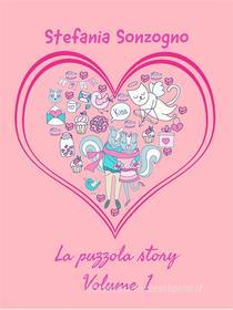 Ebook La Puzzola Story. Volume 1 di Stefania Sonzogno edito da Youcanprint