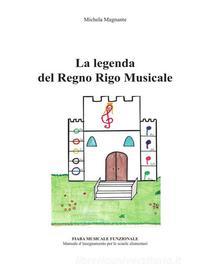 Ebook La leggenda del Regno Rigo Musicale di Michela Magnante edito da Youcanprint