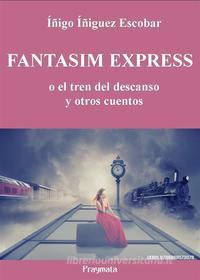 Ebook Fantasim Express di Íñigo Íñiguez Escobar edito da Pragmata
