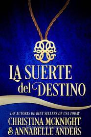 Ebook La Suerte Del Destino di Christina McKnight edito da La Loma Elite Publishing