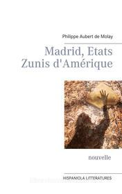Ebook Madrid, Etats Zunis d'Amérique di Philippe Aubert de Molay edito da Books on Demand