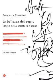 Ebook La Bellezza del segno di Francesca Biasetton edito da Editori Laterza