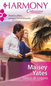 Ebook Gioco di coppia di Maisey Yates edito da HarperCollins Italia