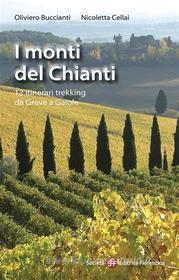 Ebook I monti del Chianti di Oliviero Buccianti, Nicoletta Cellai edito da SEF - Società Editrice Fiorentina