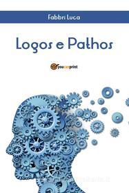 Ebook Logos e  Pathos di Luca Fabbri edito da Youcanprint