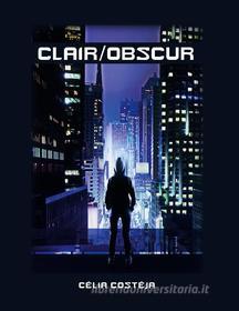 Ebook Clair/Obscur di Célia Costéja edito da Books on Demand