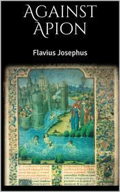 Ebook Against Apion di Flavius Josephus edito da Books on Demand