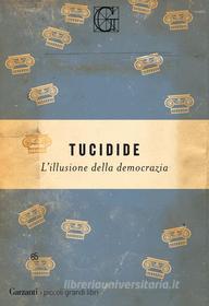 Ebook L'illusione della democrazia di Tucidide edito da Garzanti Classici