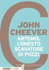 Ebook Artemis, l’onesto scavatore di pozzi di John Cheever edito da Zoom Feltrinelli