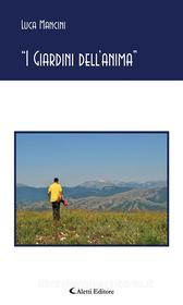 Ebook “I Giardini dell’anima” di Luca Mancini edito da Aletti Editore