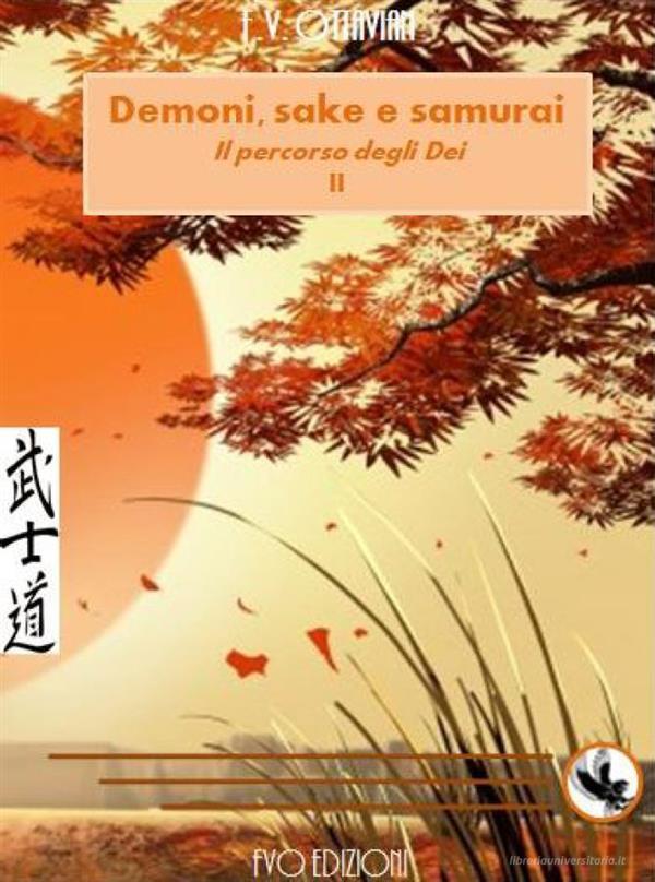 Ebook Il percorso degli Dei (demoni, sake e samurai libro II) di F.v. Ottavian edito da F.V. Ottavian