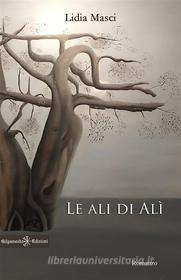 Ebook Le ali di Alì di Lidia Masci edito da Gilgamesh Edizioni