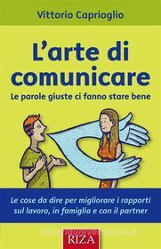 Ebook L'arte di comunicare di Vittorio Caprioglio edito da Edizioni Riza