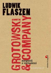 Ebook Grotowski & Company. Sorgenti e variazioni di Flaszen Ludvik edito da Edizioni di Pagina