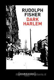Ebook Dark Harlem di Rudolph Fisher edito da Fazi Editore