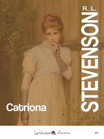 Ebook Catriona di Robert Louis Stevenson edito da Landscape Books