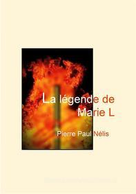 Libro Ebook La légende de Marie L di Pierre Paul Nélis di Books on Demand