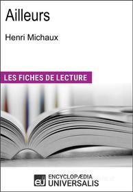 Ebook Ailleurs d&apos;Henri Michaux di Encyclopaedia Universalis edito da Encyclopaedia Universalis