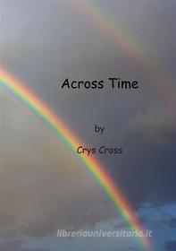 Ebook Across Time di Crys Cross edito da Books on Demand