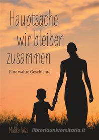 Ebook Hauptsache wir bleiben zusammen di Malika Faiza edito da Books on Demand