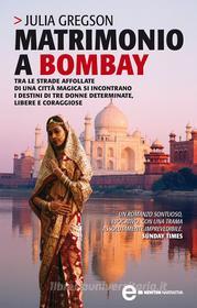 Ebook Matrimonio a Bombay di Julia Gregson edito da Newton Compton Editori