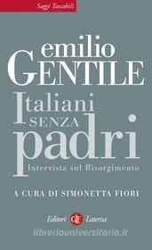 Ebook Italiani senza padri di Emilio Gentile, Simonetta Fiori edito da Editori Laterza