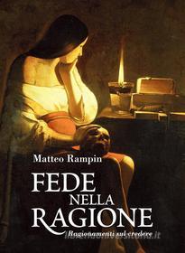 Ebook Fede nella Ragione di Matteo Rampin edito da Marcianum Press