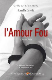 Ebook L'Amour Fou di Latella Rosella edito da Verdechiaro
