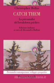 Ebook Catch them di Christopher Bollas edito da Franco Angeli Edizioni