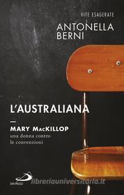 Ebook L'australiana. Mary MacKillop, una donna contro le convenzioni di Berni Antonella edito da San Paolo Edizioni