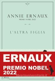 Ebook L'altra figlia di Ernaux Annie edito da L'orma editore