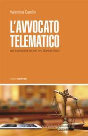 Ebook L'Avvocato Telematico - Verso il 2015 di Valentina Carollo edito da Valentina Carollo