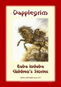 Ebook DAPPLEGRIM - A Norwegian Children’s Story di Anon E. Mouse edito da Abela Publishing