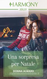 Ebook Una sorpresa per Natale di Donna Alward edito da HarperCollins Italia