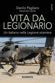 Ebook Vita da Legionario di Danilo Pagliaro edito da Diarkos