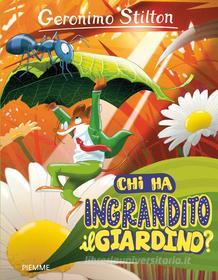 Ebook Chi ha ingrandito il giardino? di Stilton Geronimo edito da Piemme