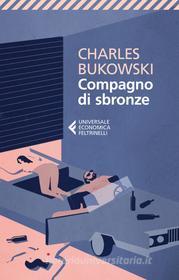 Ebook Compagno di sbronze di Charles Bukowski edito da Feltrinelli Editore