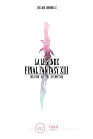 Ebook La Légende Final Fantasy XIII di Jérémie Kermarrec edito da Third Editions