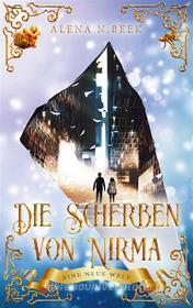 Ebook Die Scherben von Nirma - Eine neue Welt di Alena N. Beek edito da Books on Demand