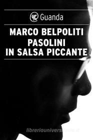 Ebook Pasolini in salsa piccante di Marco Belpoliti edito da Guanda