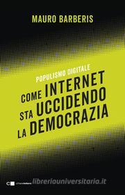 Ebook Come internet sta uccidendo la democrazia di Mauro Barberis edito da Chiarelettere