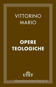 Ebook Opere teologiche di Vittorino Mario edito da UTET