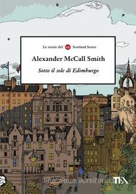 Ebook Sotto il sole di Edimburgo di Alexander McCall Smith edito da Tea