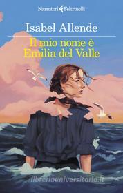 Ebook Il mio nome è Emilia del Valle di Isabel Allende edito da Feltrinelli Editore
