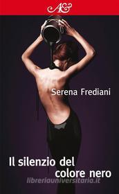 Ebook Il silenzio del colore nero di Serena Frediani edito da Avagliano Editore